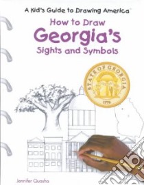 How to Draw Georgia's Sights and Symbols libro in lingua di Quasha Jennifer