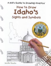 How to Draw Idaho's Sights and Symbols libro in lingua di Quasha Jennifer