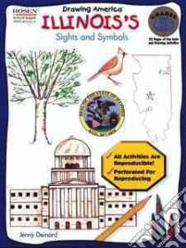How to Draw Illinois's Sights and Symbols libro in lingua di Deinard Jenny, Grecco Jamie (ILT)