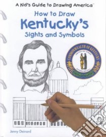 How to Draw Kentucky's Sights and Symbols libro in lingua di Deinard Jenny, Forget Tom (ILT)