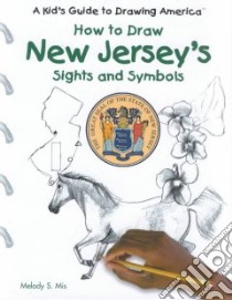 How to Draw New Jersey's Sights and Symbols libro in lingua di Mis Melody S., Murawski Laura (ILT)