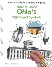 How to Draw Ohio's Sights and Symbols libro in lingua di Weintraub Aileen