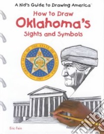 How to Draw Oklahoma's Sights and Symbols libro in lingua di Fein Eric, Muschinske Emily (ILT)