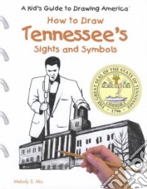 How to Draw Tennessee's Sights and Symbols libro in lingua di Mis Melody S., Muschinske Emily (ILT)