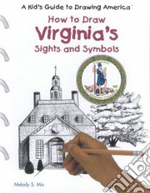 How to Draw Virginia's Sights and Symbols libro in lingua di Mis Melody S.