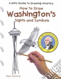 How to Draw Washington's Sights and Symbols libro in lingua di Weintraub Aileen