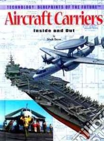 Aircraft Carriers, Inside and Out libro in lingua di Beyer Mark, Calvetti Leonello (ILT), Cecchi Lorenzo (ILT), Calvetti Leonello, Cecchi Lorenzo