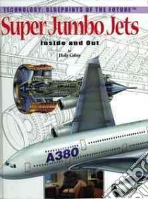 Super Jumbo Jets libro in lingua di Cefrey Holly, Bartolozzi Alessandro, Calvetti Leonello, Cecchi Lorenzo