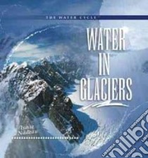 Water in Glaciers libro in lingua di Nadeau Isaac