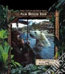 San Diego Zoo libro in lingua di Pearce Claudia, Worley Karen E., Bohn Ken (ILT), Garrison Ron (ILT)