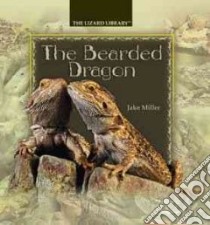 The Bearded Dragon libro in lingua di Miller Jake