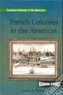 French Colonies in the Americas libro in lingua di Parker Lewis K.