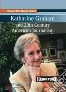 Katharine Graham and 20th Century American Journalism libro in lingua di Mattern Joanne
