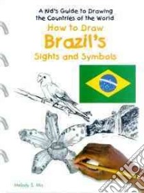 How to Draw Brazil's Sights and Symbols libro in lingua di Mis Melody S.