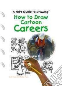 How to Draw Cartoon Careers libro in lingua di Visca Curt, Visca Kelley