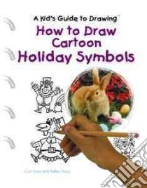 How to Draw Cartoon Holiday Symbols libro in lingua di Visca Curt, Visca Kelley