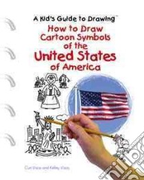 How to Draw Cartoon Symbols of the United States of America libro in lingua di Visca Curt, Visca Kelley