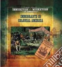 Immigrants in Colonial America libro in lingua di Sioux Tracee