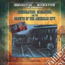 Immigration, Migration, and the Growth of the American City libro in lingua di Sioux Tracee