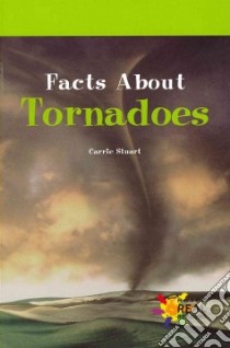 Facts About Tornadoes libro in lingua di Stuart Carrie