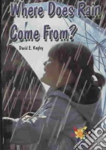 Where Does Rain Come from? libro in lingua di Kegley David E.