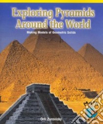 Exploring Pyramids Around the World libro in lingua di Zuravicky Orli