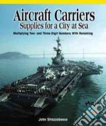 Aircraft Carriers Supplies for a City at Sea libro in lingua di Strazzabosco John