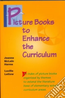 Picture Books to Enhance the Curriculum libro in lingua di Harmes Jeanne McLain, Lettow Lucille