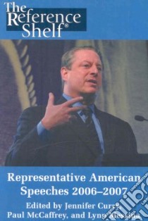 Representative American Speeches 2006-2007 libro in lingua di Curry Jennifer (EDT), Mccaffrey Paul (EDT), Messina Lynn M. (EDT)