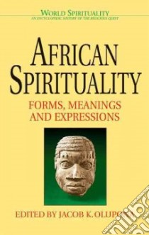African Spirituality libro in lingua di Olupona Jacob Obafemi Kehinde (EDT)