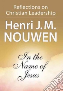 In the Name of Jesus libro in lingua di Nouwen Henri J. M.