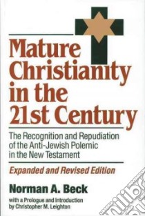 Mature Christianity in the 21st Century libro in lingua di Beck Norman A.
