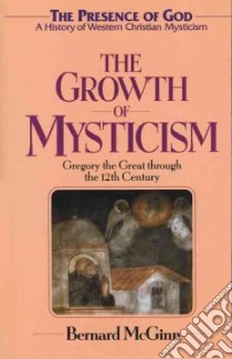 The Growth of Mysticism libro in lingua di McGinn Bernard