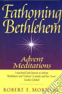 Fathoming Bethlehem libro in lingua di Morneau Robert F.