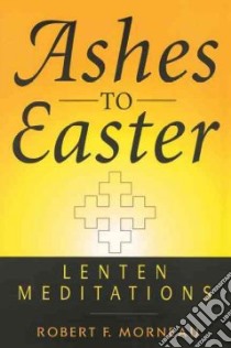 Ashes to Easter libro in lingua di Morneau Robert F.