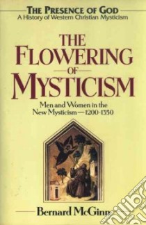 The Flowering of Mysticism libro in lingua di McGinn Bernard