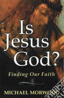 Is Jesus God? libro in lingua di Morwood Michael