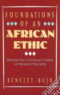Foundations of an African Ethic libro in lingua di Bujo Benezet, McNeil Brian (TRN)