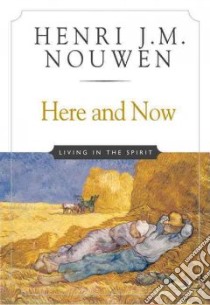 Here and Now libro in lingua di Nouwen Henri J. M.