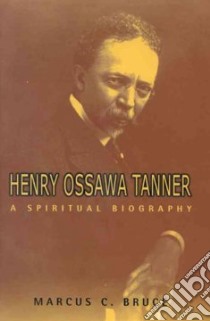 Henry Ossawa Tanner libro in lingua di Bruce Marcus, Tanner Henry Ossawa