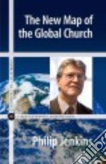 The New Map of the Global Church libro in lingua di Jenkins Philip