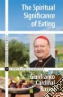 The Spiritual Significance of Eating libro in lingua di Ravasi Gianfranco Cardinal