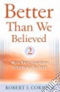 Better Than We Believed 2 libro in lingua di Cormier Robert J.