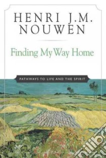 Finding My Way Home libro in lingua di Nouwen Henri J. M.