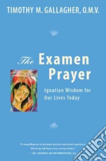 The Examen Prayer libro in lingua di Gallagher Timothy M., Aschenbrenner George (FRW)