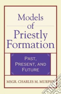 Models of Priestly Formation libro in lingua di Murphy Charles M.