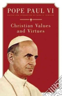 Christian Values and Virtues libro in lingua di Paul VI Pope, Schultz Karl A. (EDT)