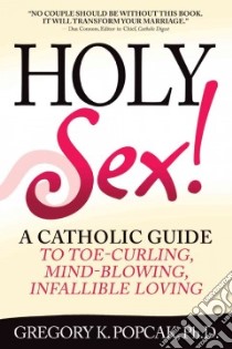 Holy Sex! libro in lingua di Popcak Gregory K.