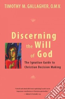 Discerning the Will of God libro in lingua di Gallagher Timothy M.