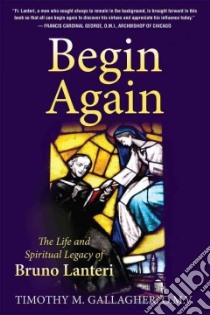 Begin Again libro in lingua di Gallagher Timothy M.